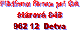 Fiktvna firma pri OA
trov 848
962 12  Detva